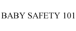 BABY SAFETY 101 trademark