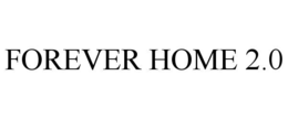 FOREVER HOME 2.0 trademark