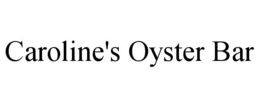 CAROLINE'S OYSTER BAR trademark