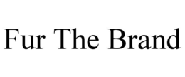 FUR THE BRAND trademark