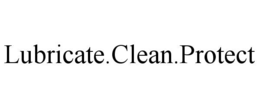 LUBRICATE.CLEAN.PROTECT trademark