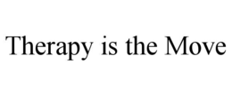 THERAPY IS THE MOVE trademark