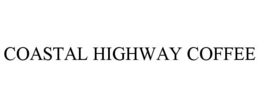 COASTAL HIGHWAY COFFEE trademark