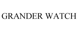 GRANDER WATCH trademark