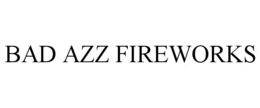 BAD AZZ FIREWORKS trademark