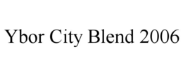 YBOR CITY BLEND 2006 trademark