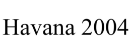 HAVANA 2004 trademark