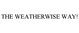 THE WEATHERWISE WAY! trademark