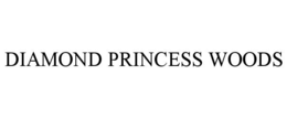 DIAMOND PRINCESS WOODS trademark