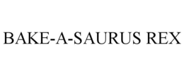 BAKE-A-SAURUS REX trademark