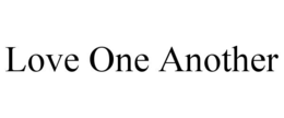 LOVE ONE ANOTHER trademark