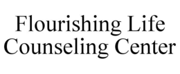 FLOURISHING LIFE COUNSELING CENTER trademark