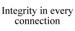 INTEGRITY IN EVERY CONNECTION trademark