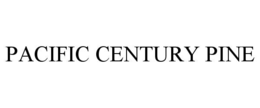 PACIFIC CENTURY PINE trademark