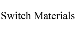 SWITCH MATERIALS trademark