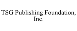 TSG PUBLISHING FOUNDATION, INC. trademark