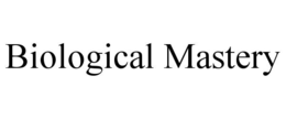 BIOLOGICAL MASTERY trademark