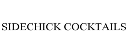 SIDECHICK COCKTAILS trademark