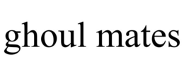 GHOUL MATES trademark