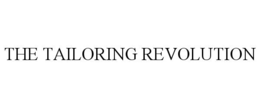 THE TAILORING REVOLUTION trademark