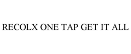 RECOLX ONE TAP GET IT ALL trademark