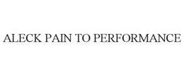 ALECK PAIN TO PERFORMANCE trademark