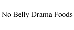 NO BELLY DRAMA FOODS trademark
