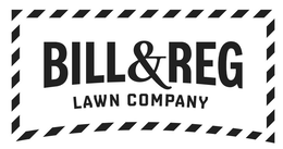 BILL & REG LAWN COMPANY trademark