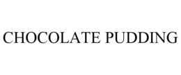 CHOCOLATE PUDDING trademark