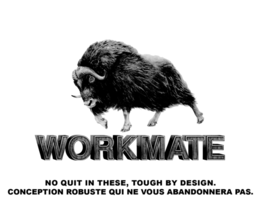 WORKMATE NO QUIT IN THESE, TOUGH BY DESIGN. CONCEPTION ROBUSTE QUI NE VOUS ABANDONNERA PAS. trademark