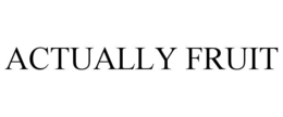 ACTUALLY FRUIT trademark