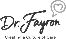 DR. FAYRON CREATING A CULTURE OF CARE trademark
