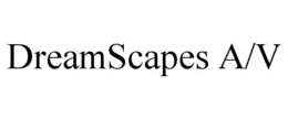 DREAMSCAPES A/V trademark