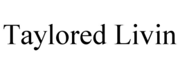 TAYLORED LIVIN trademark