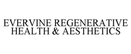 EVERVINE REGENERATIVE HEALTH & AESTHETICS trademark