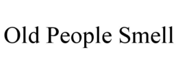 OLD PEOPLE SMELL trademark