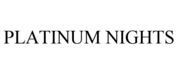 PLATINUM NIGHTS trademark