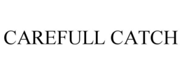 CAREFULL CATCH trademark