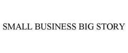 SMALL BUSINESS BIG STORY trademark