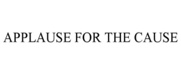 APPLAUSE FOR THE CAUSE trademark