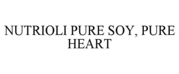 NUTRIOLI PURE SOY, PURE HEART trademark
