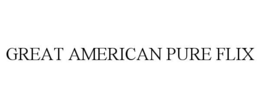 GREAT AMERICAN PURE FLIX trademark
