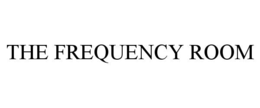 THE FREQUENCY ROOM trademark