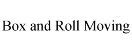 BOX AND ROLL MOVING trademark