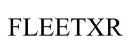 FLEETXR trademark