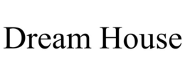 DREAM HOUSE trademark