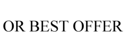 OR BEST OFFER trademark