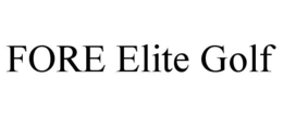 FORE ELITE GOLF trademark