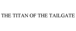 THE TITAN OF THE TAILGATE trademark