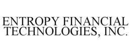 ENTROPY FINANCIAL TECHNOLOGIES, INC. trademark